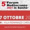"5° Forum Mediterraneo: Piano Nazionale di Ripresa e Resilienza – opportunità di cambiamento della sanità da sud". Bari - Villa Romanazzi - Carducci - dal 05.10.2021 al 07.10.2021.