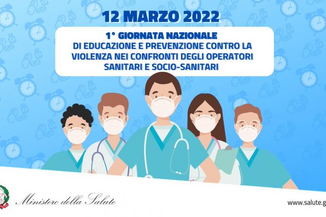 Sabato 12 marzo 2022: “Prima giornata nazionale di educazione e prevenzione contro la violenza nei confronti degli Operatori Sanitari e Sociosanitari”.