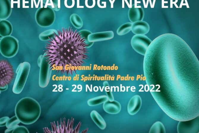 Evento Formativo Residenziale: “Hematology new era”. San Giovanni Rotondo (Fg) 28 e 29 novembre 2022. Accreditato per TSLB; Medico Chirurgo (tutte le discipline); Farmacista; Biologo; Infermiere, con 11 (undici) crediti ECM.