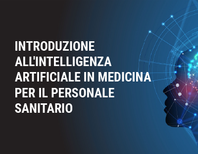 Corso ECM FAD gratuito per tutte le Professioni Sanitarie: “Introduzione all’intelligenza artificiale in medicina per il personale sanitario”. Assegnati 6 (sei) crediti ECM.